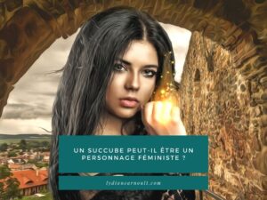 un succube peut-il être un personnage féministe