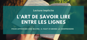 Lecture implicite : l'art de savoir lire entre les lignes