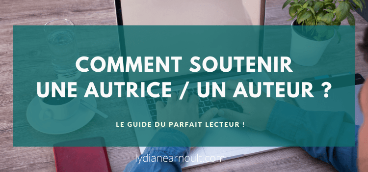 Comment soutenir un auteur, une autrice ?