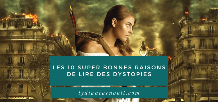 Les 10 super bonnes raisons de lire des dystopies