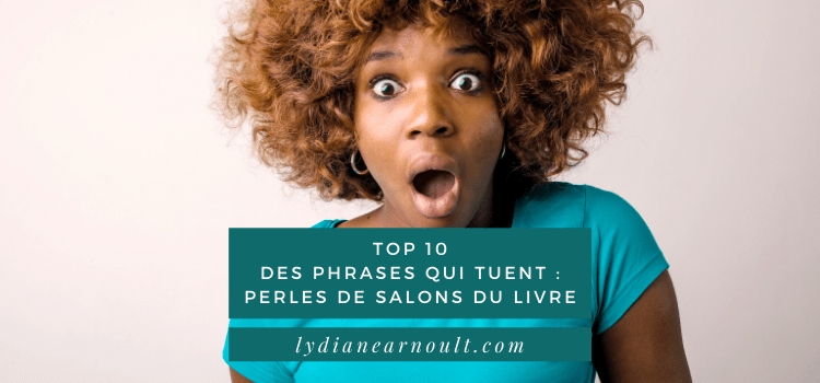Top 10 des phrases qui tuent : perles de salons du livre