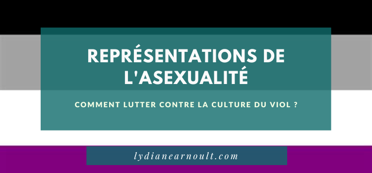 Représentations de l&rsquo;asexualité : comment lutter contre la culture du viol